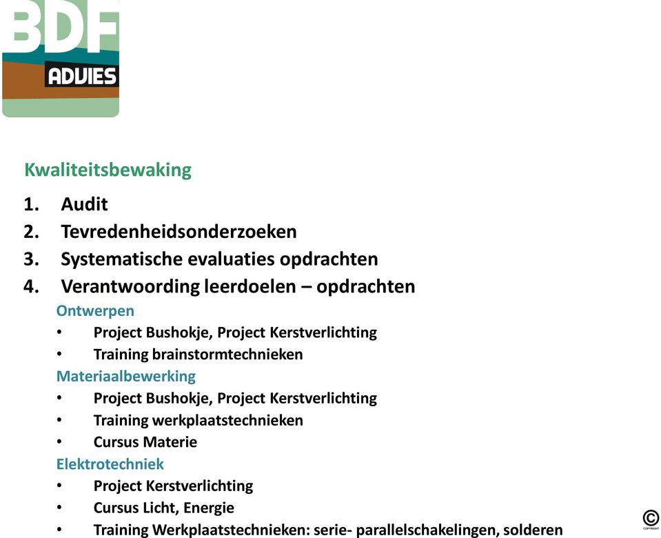 brainstormtechnieken Materiaalbewerking Project Bushokje, Project Kerstverlichting Training werkplaatstechnieken