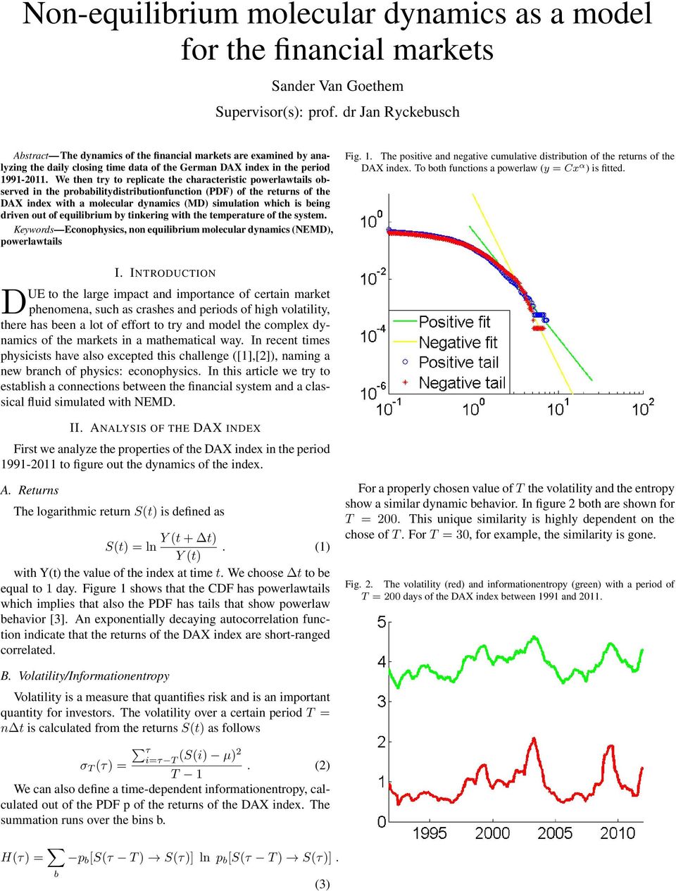 We then try to replicate the characteristic powerlawtails observed in the probabilitydistributionfunction (PDF) of the returns of the DAX index with a molecular dynamics (MD) simulation which is