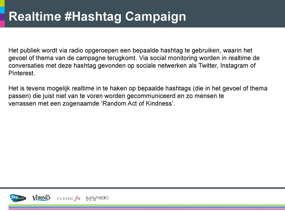 Via social monitoring worden in realtime de conversaties met deze hashtag gevonden op sociale netwerken als Twitter, Instagram