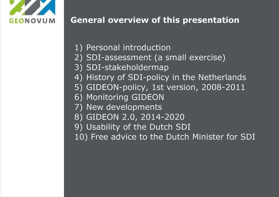 GIDEON-policy, 1st version, 2008-2011 6) Monitoring GIDEON 7) New developments 8)