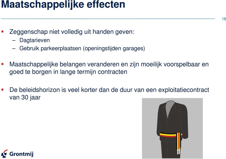 belangen veranderen en zijn moeilijk voorspelbaar en goed te borgen in lange