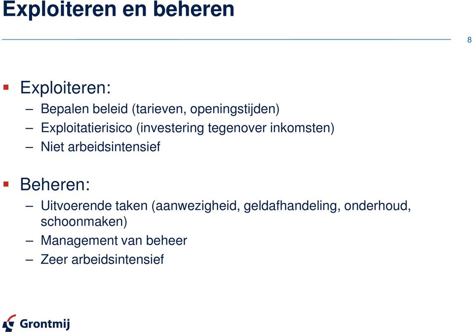 Niet arbeidsintensief Beheren: Uitvoerende taken (aanwezigheid,