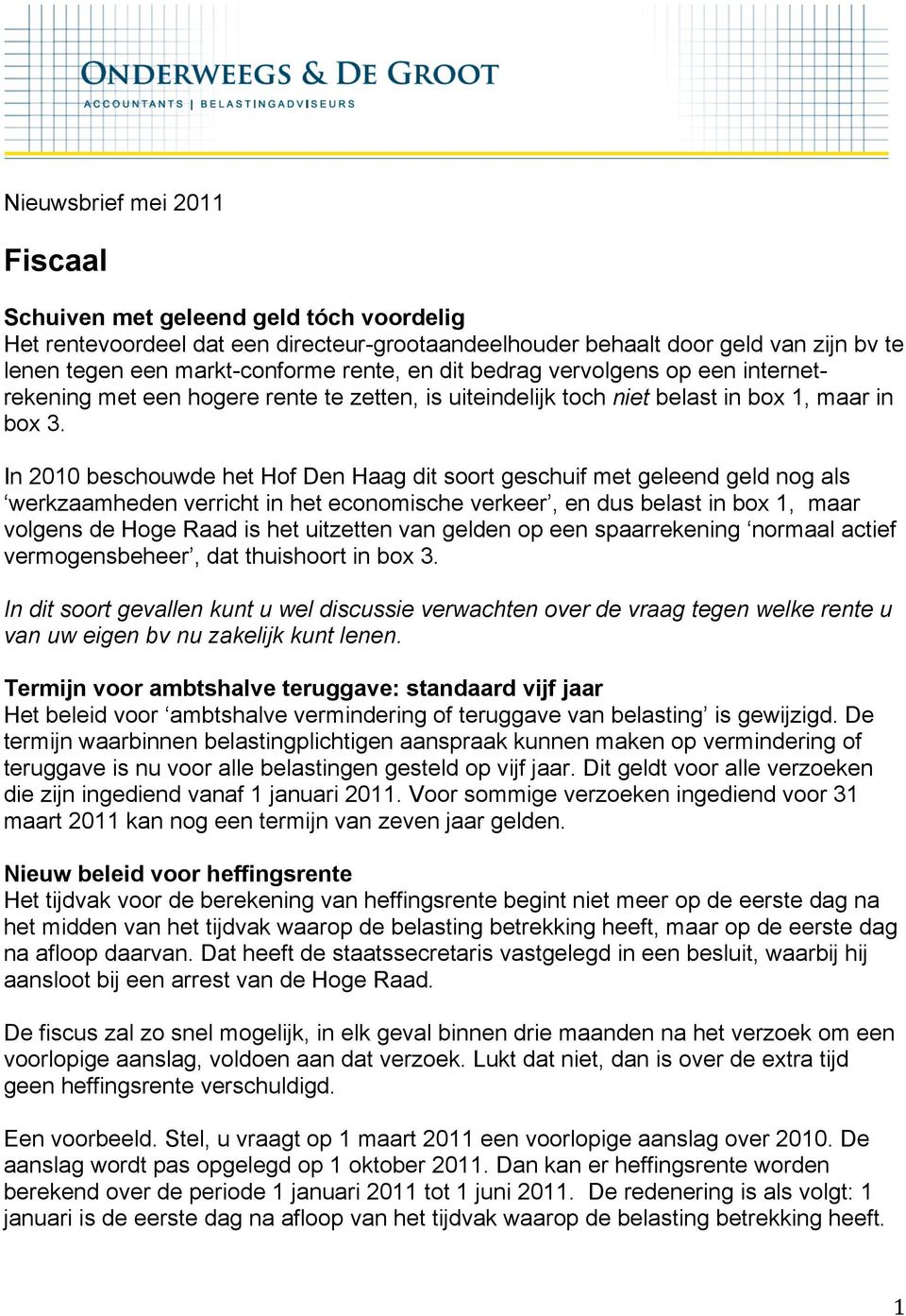 In 2010 beschouwde het Hof Den Haag dit soort geschuif met geleend geld nog als werkzaamheden verricht in het economische verkeer, en dus belast in box 1, maar volgens de Hoge Raad is het uitzetten