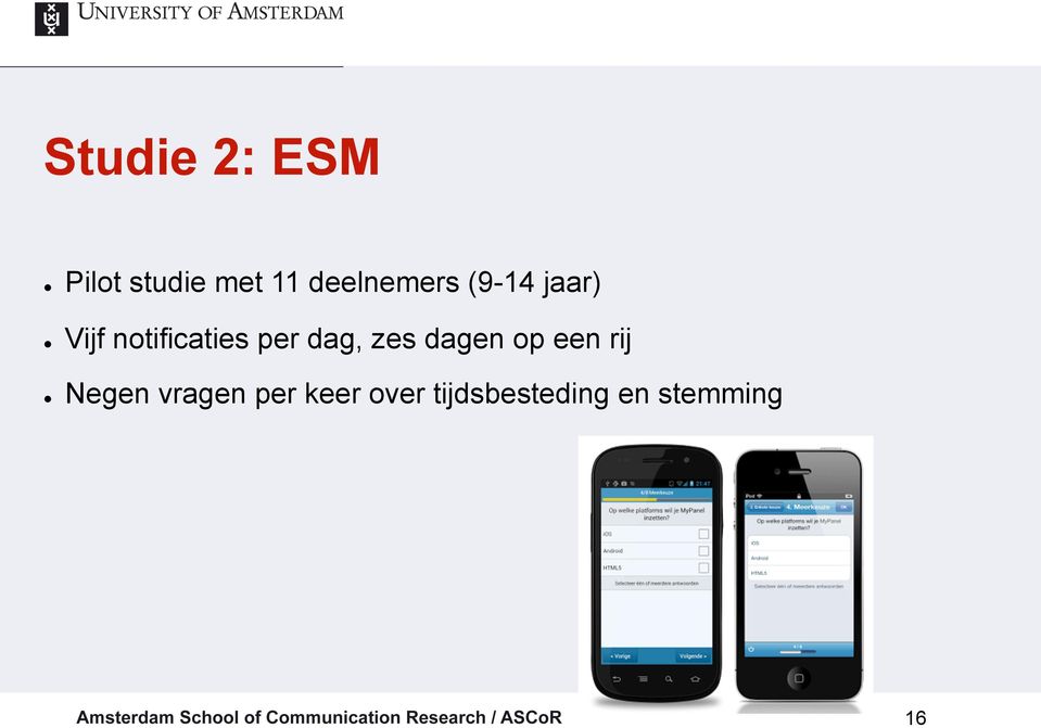 per dag, zes dagen op een rij Negen