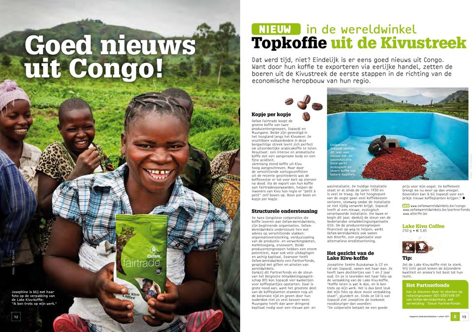 Kopje per kopje Foto: Tim Dirven Josephine is blij met haar foto op de verpakking van de Lake Kivu-koffie: Ik ben trots op mijn werk.