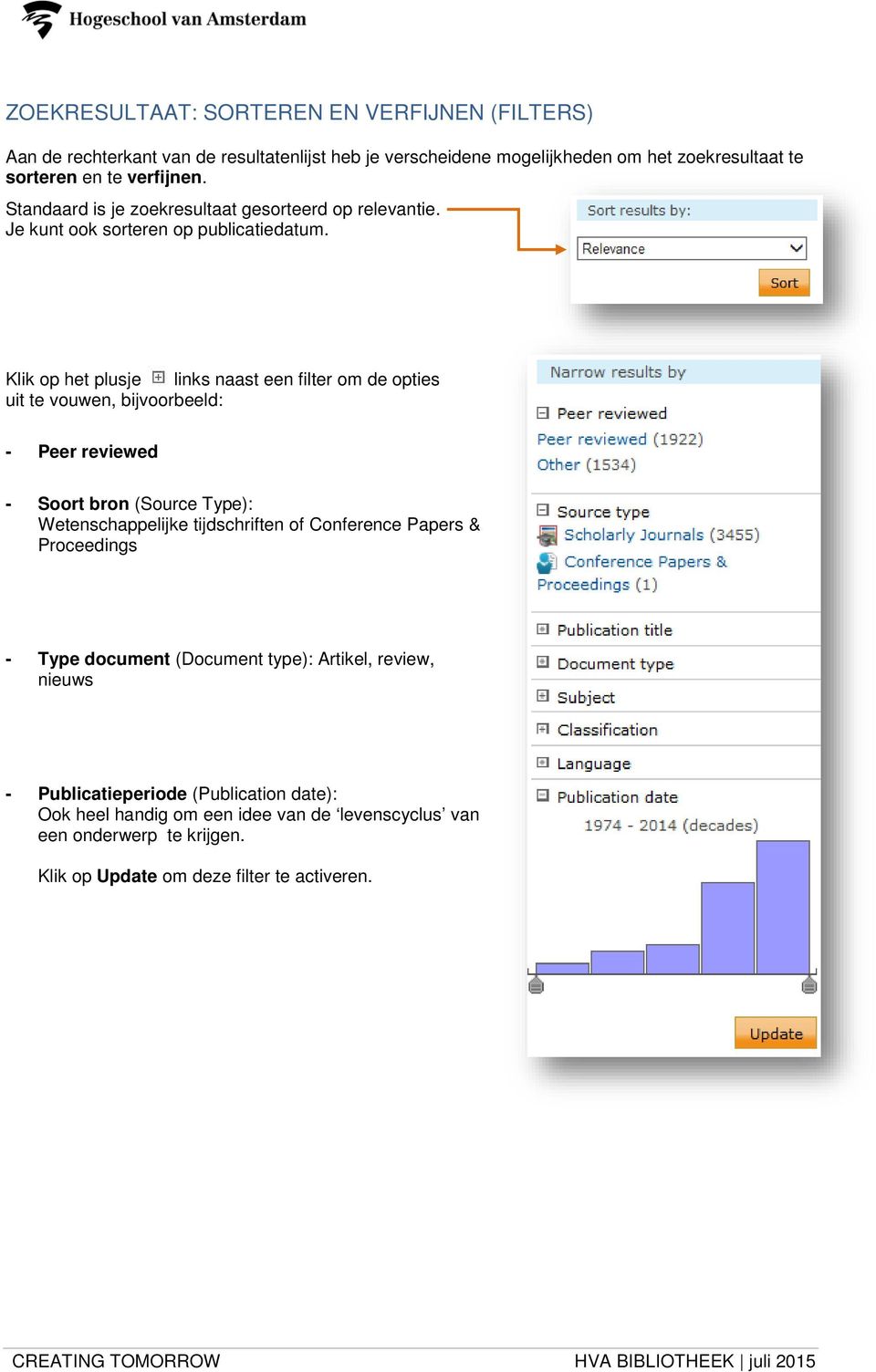 Klik op het plusje links naast een filter om de opties uit te vouwen, bijvoorbeeld: - Peer reviewed - Soort bron (Source Type): Wetenschappelijke tijdschriften of