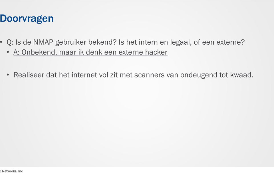 A: Onbekend, maar ik denk een externe hacker