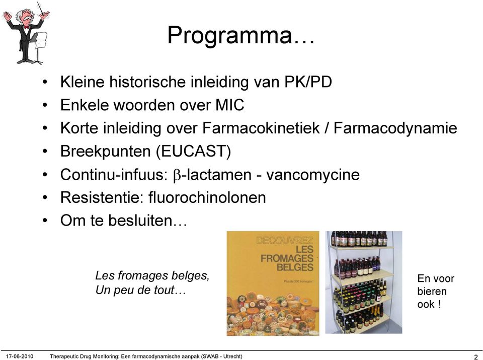 Resistentie: fluorochinolonen Om te besluiten Les fromages belges, Un peu de tout En voor