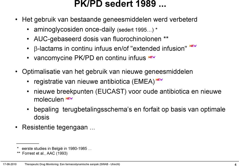 infuus en/of "extended infusion" vancomycine PK/PD en continu infuus Optimalisatie van het gebruik van nieuwe geneesmiddelen registratie van nieuwe antibiotica (EMEA)