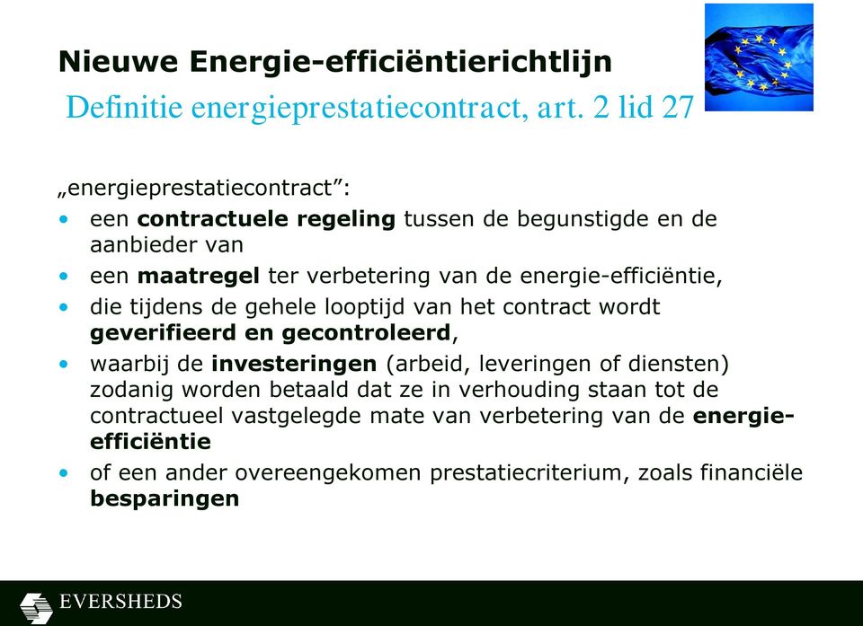 energie-efficiëntie, die tijdens de gehele looptijd van het contract wordt geverifieerd en gecontroleerd, waarbij de investeringen (arbeid,