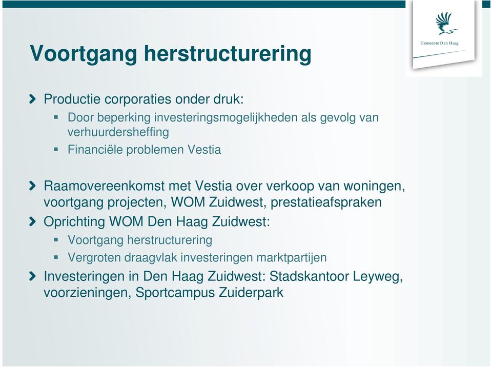 projecten, WOM Zuidwest, prestatieafspraken Oprichting WOM Den Haag Zuidwest: Voortgang herstructurering Vergroten