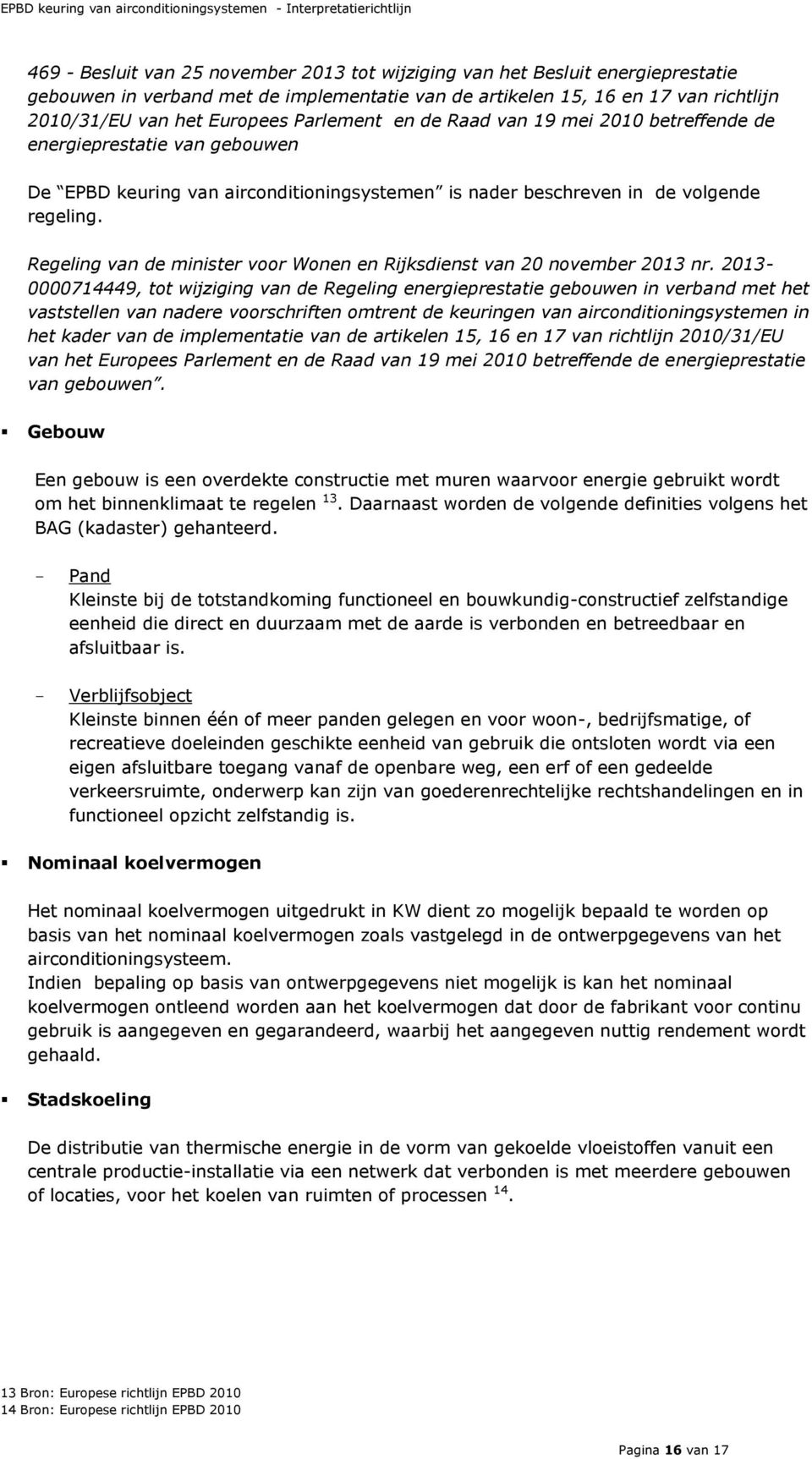 Regeling van de minister voor Wonen en Rijksdienst van 20 november 2013 nr.