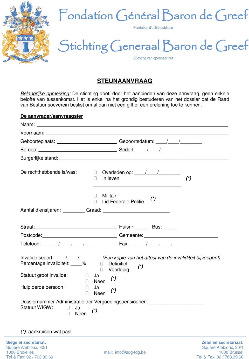 Het is enkel na het grondig bestuderen van het dossier dat de Raad van Bestuur soeverein beslist om al dan niet een gift of een erelening toe te kennen.