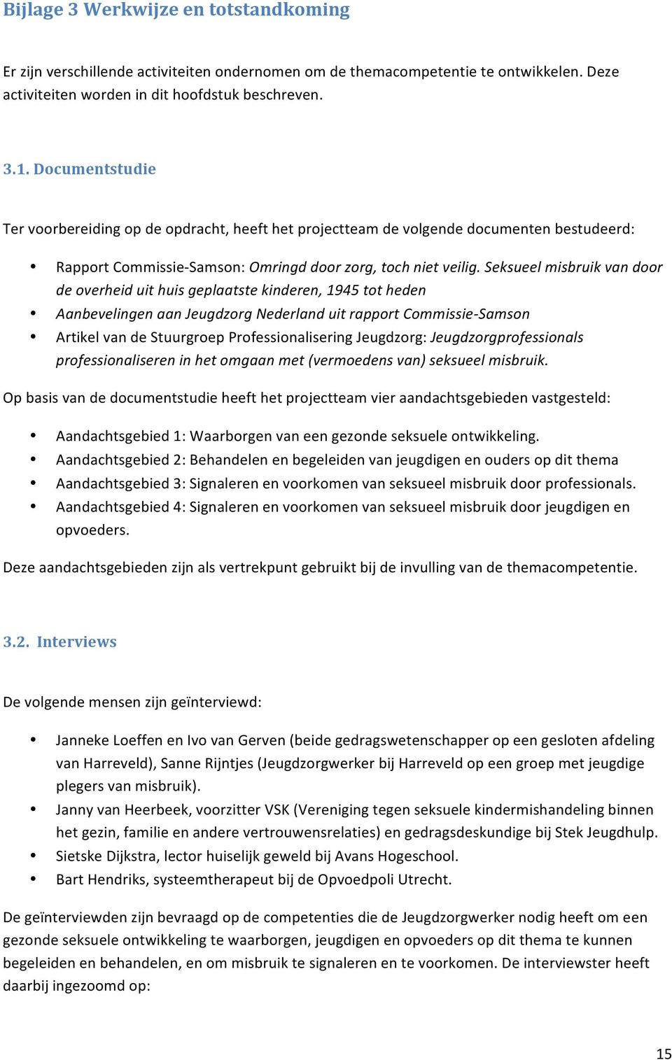 Seksueel misbruik van door de overheid uit huis geplaatste kinderen, 1945 tot heden Aanbevelingen aan Jeugdzorg Nederland uit rapport Commissie- Samson Artikel van de Stuurgroep Professionalisering