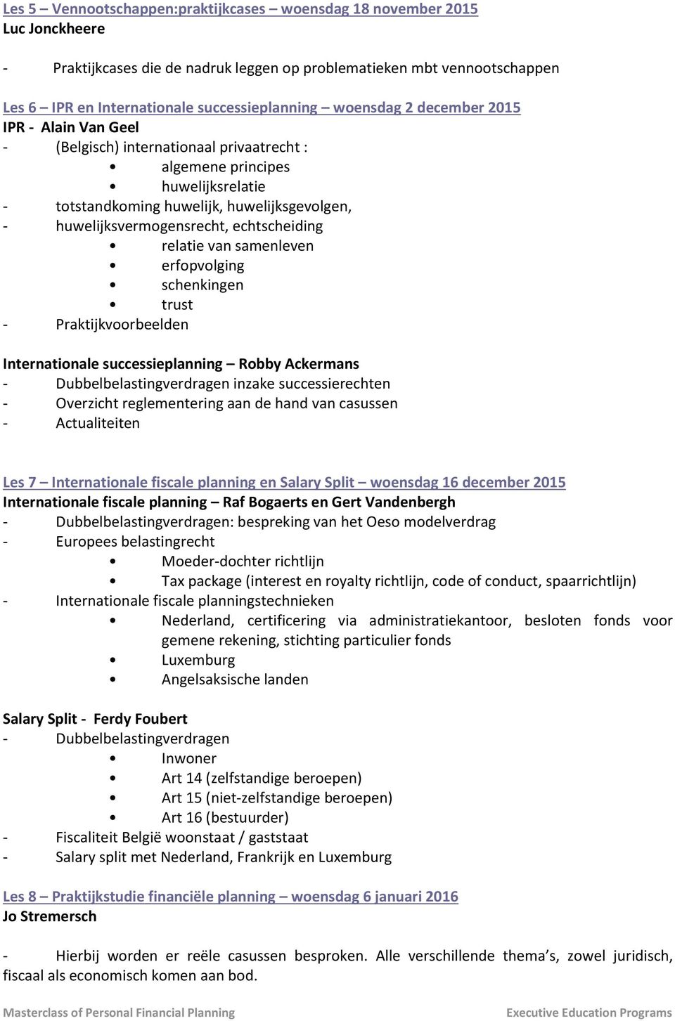 echtscheiding relatie van samenleven erfopvolging schenkingen trust - Praktijkvoorbeelden Internationale successieplanning Robby Ackermans - Dubbelbelastingverdragen inzake successierechten -