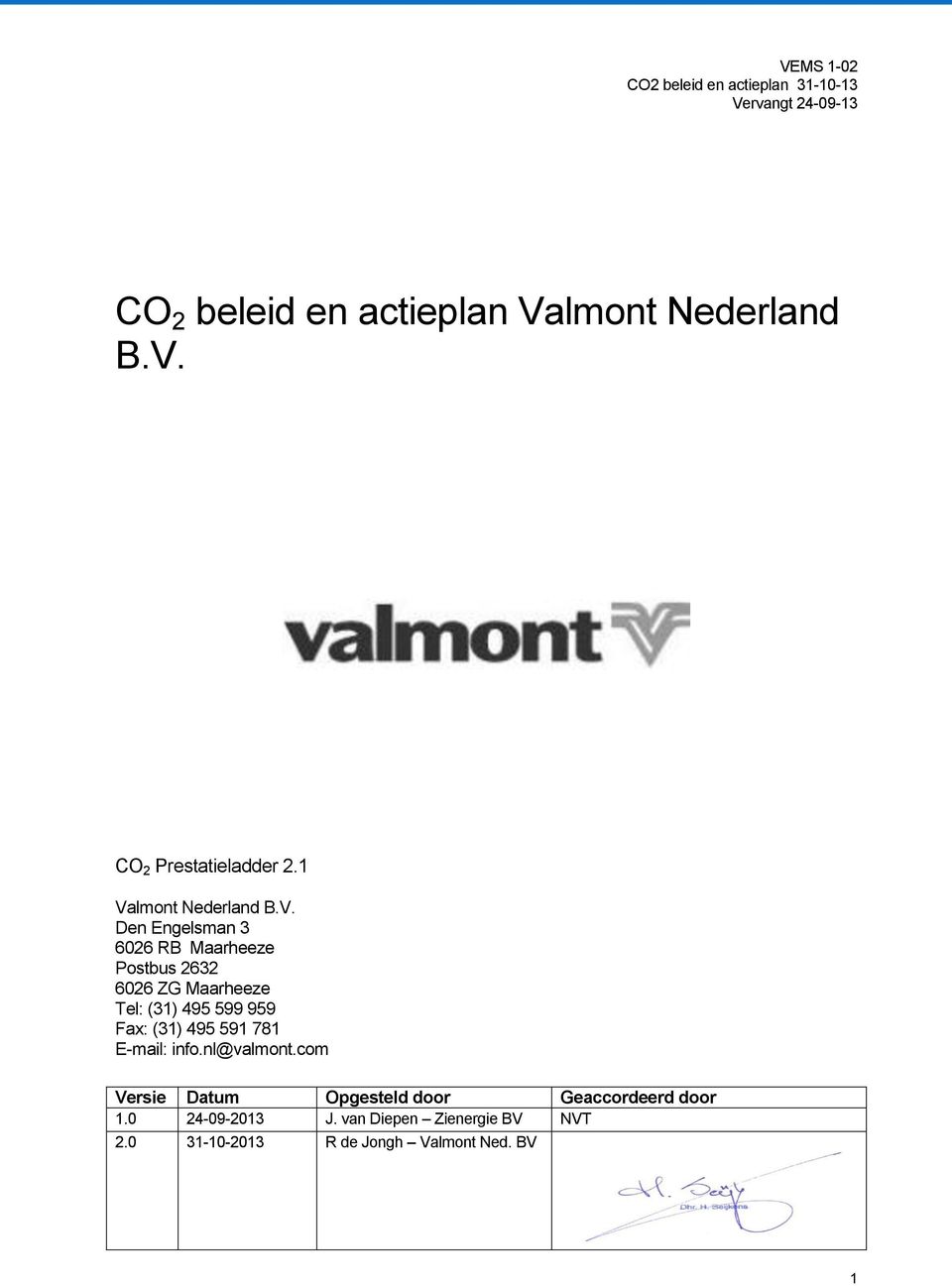 Tel: (31) 495 599 959 Fax: (31) 495 591 781 E-mail: info.nl@valmont.