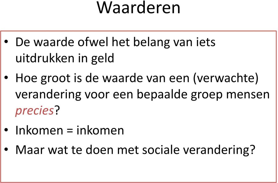 (verwachte) verandering voor een bepaalde groep mensen