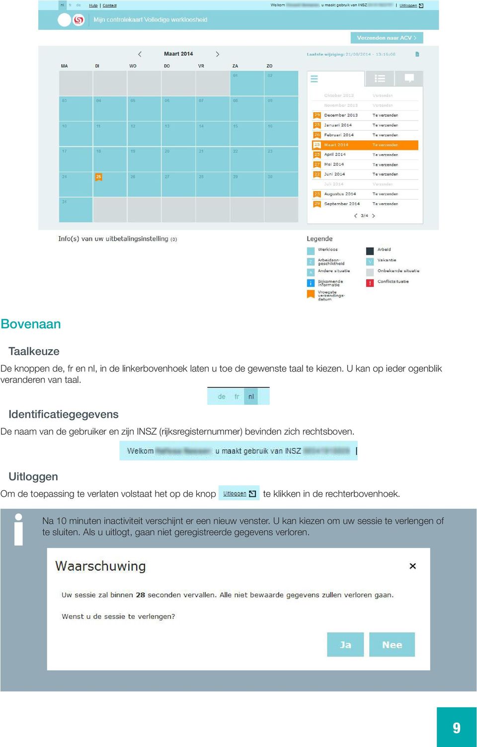 Identificatiegegevens De naam van de gebruiker en zijn INSZ (rijksregisternummer) bevinden zich rechtsboven.