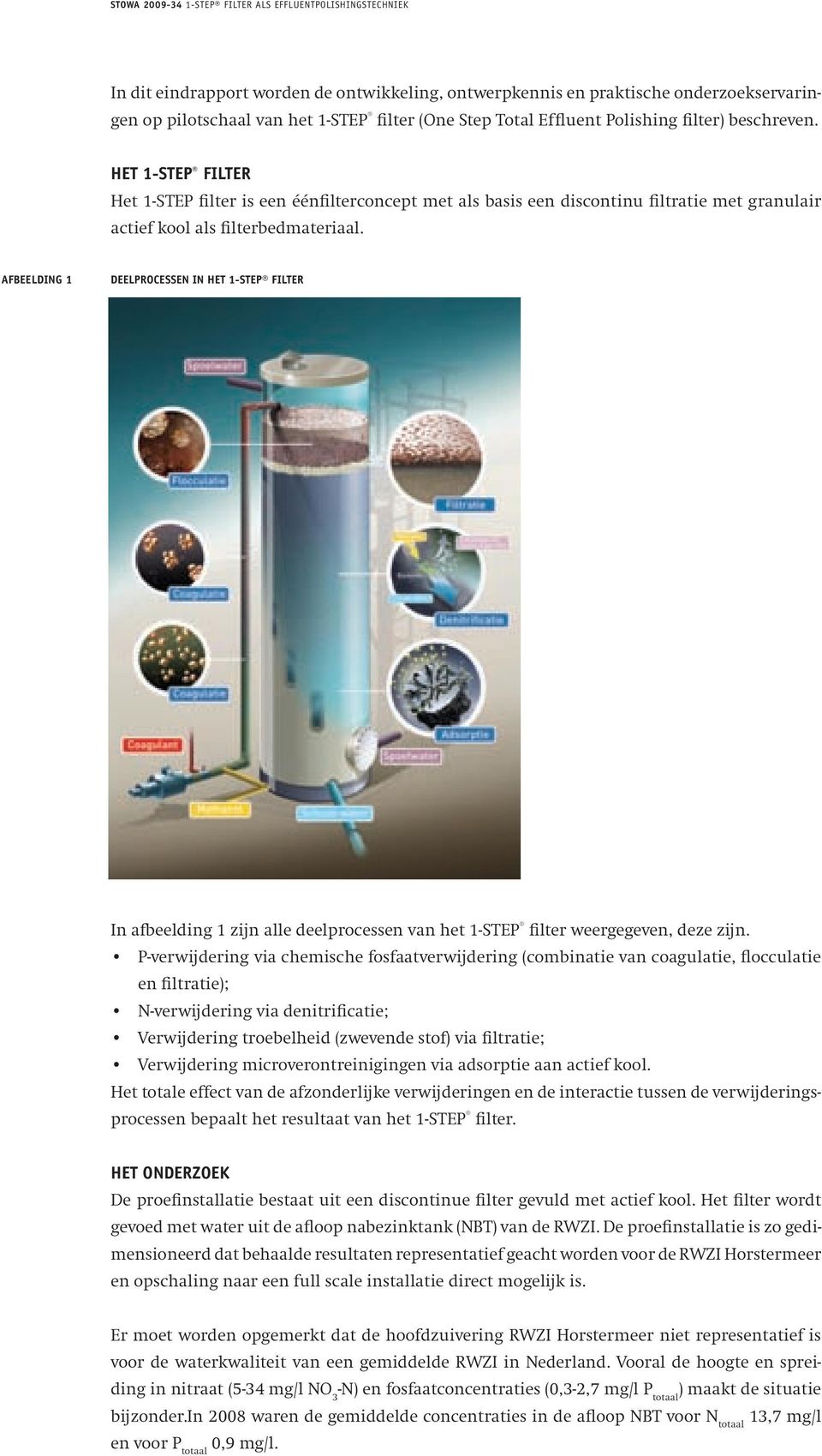 AFbEELDING 1 DEELPROCESSEN IN HET 1-STEP FILTER AFBEELDING 1 DEELPROCESSEN IN HET 1-STEP FILTER In In afbeelding afbeelding 1 zijn 1 zijn alle alle deelprocessen deelprocessen van het van 1-STEP het