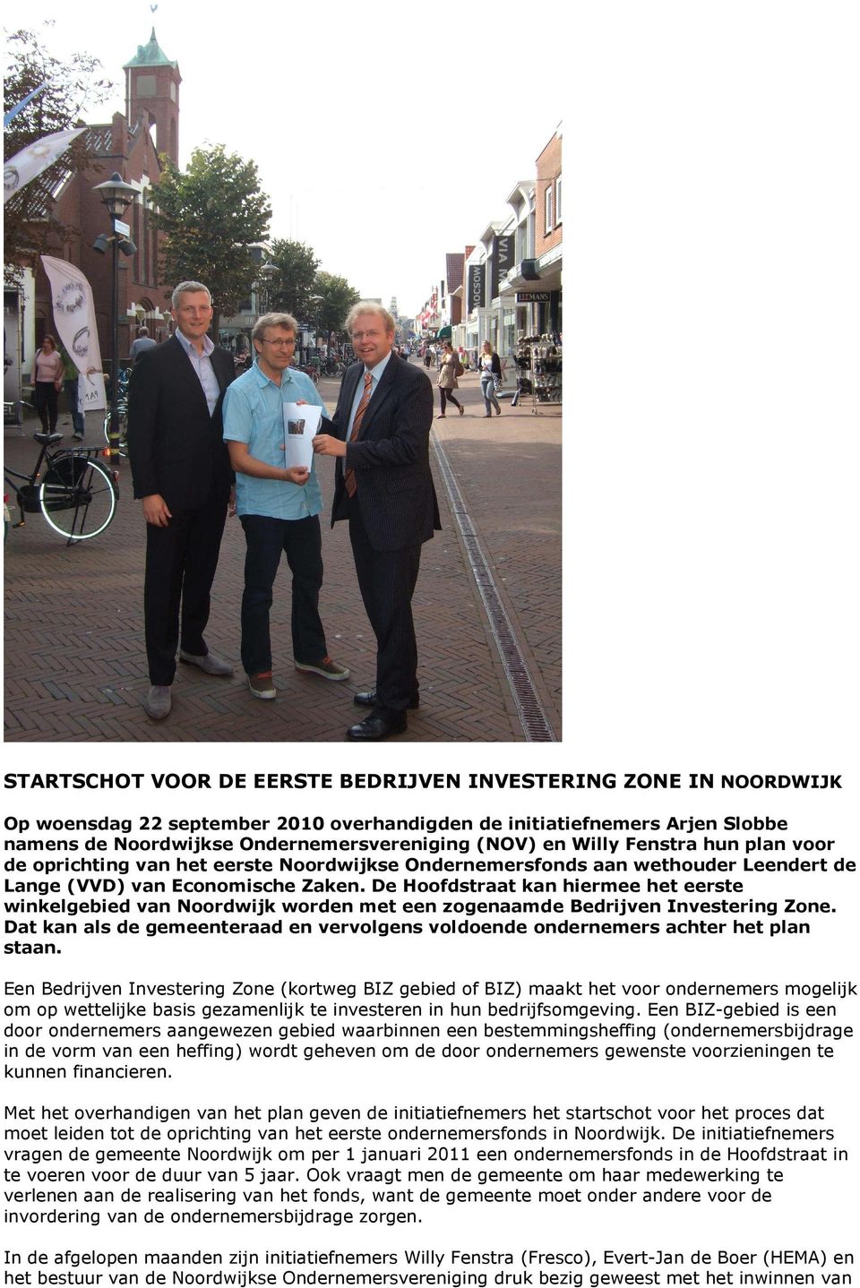 De Hoofdstraat kan hiermee het eerste winkelgebied van Noordwijk worden met een zogenaamde Bedrijven Investering Zone.