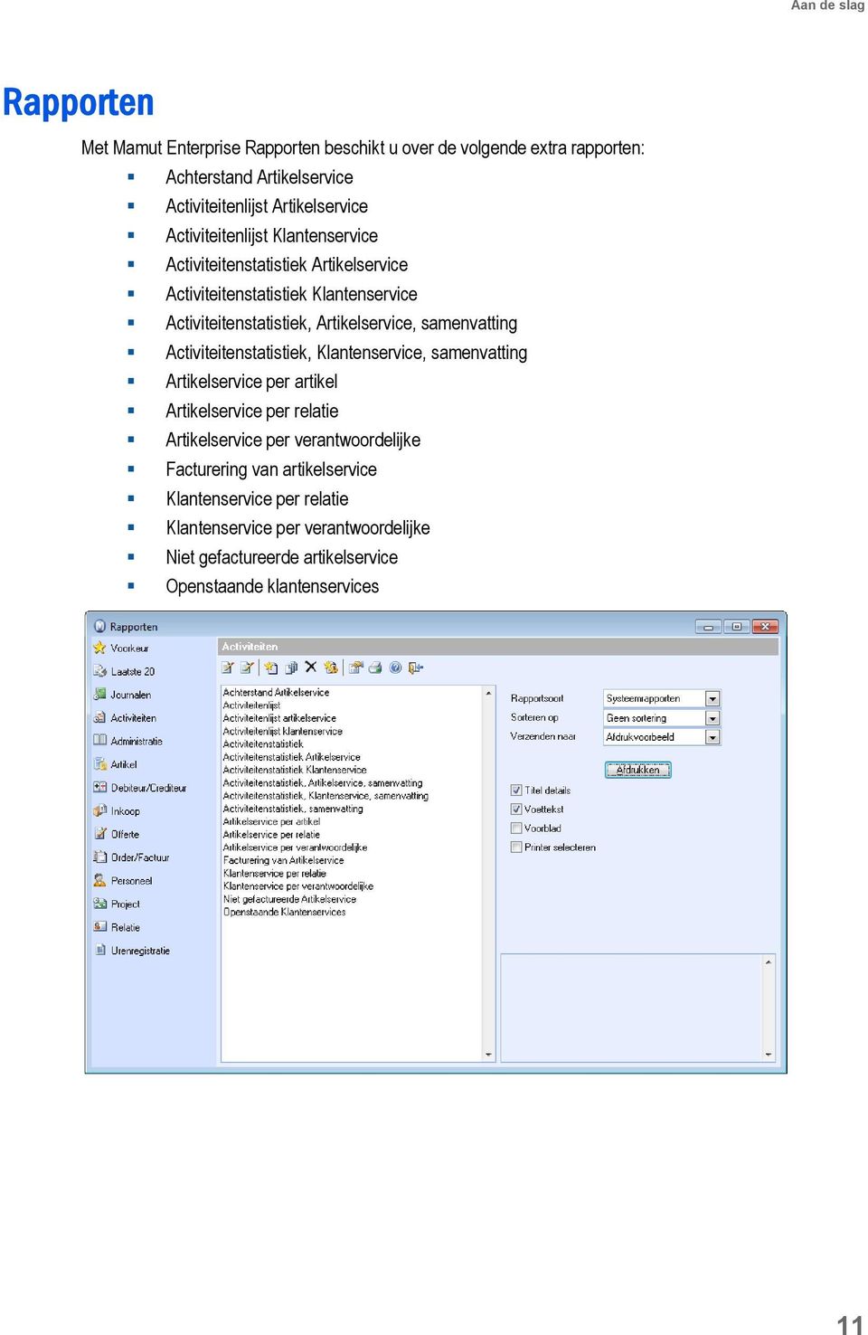 Artikelservice, samenvatting Activiteitenstatistiek, Klantenservice, samenvatting Artikelservice per artikel Artikelservice per relatie Artikelservice per