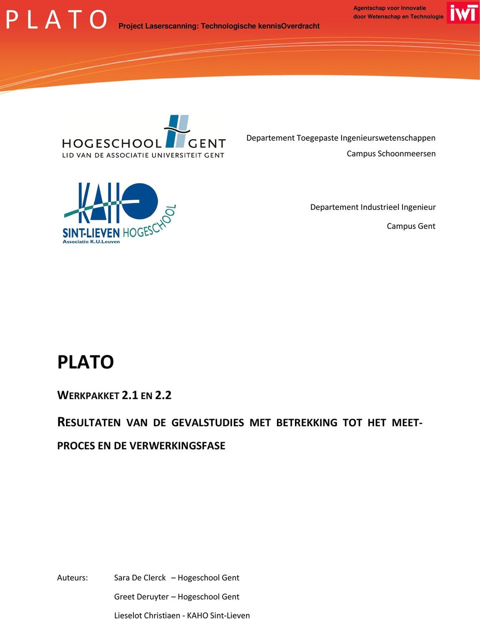 2 RESULTATEN VAN DE GEVALSTUDIES MET BETREKKING TOT HET MEET- PROCES EN DE