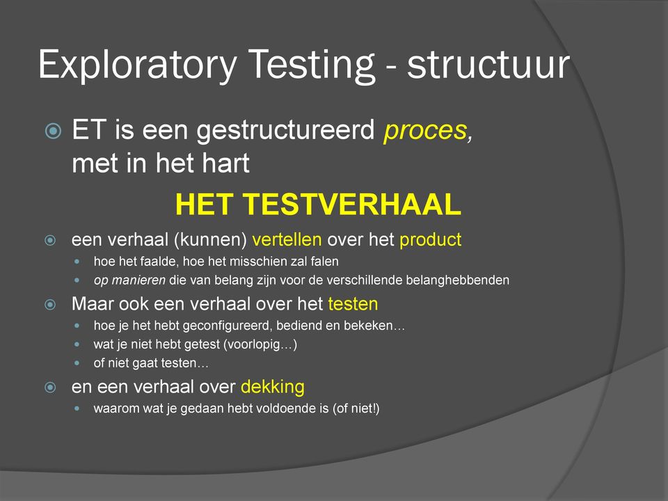 verschillende belanghebbenden Maar ook een verhaal over het testen hoe je het hebt geconfigureerd, bediend en bekeken