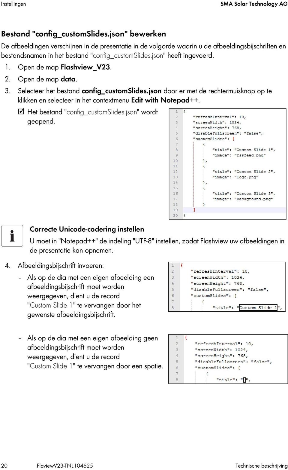 Open de map Flashview_V23. 2. Open de map data. 3. Selecteer het bestand config_customslides.json door er met de rechtermuisknop op te klikken en selecteer in het contextmenu Edit with Notepad++.