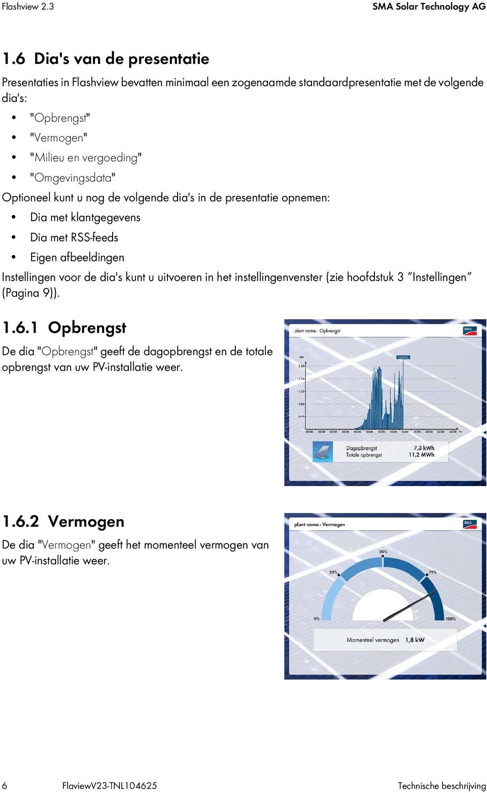 vergoeding" "Omgevingsdata" Optioneel kunt u nog de volgende dia's in de presentatie opnemen: Dia met klantgegevens Dia met RSS-feeds Eigen afbeeldingen Instellingen voor