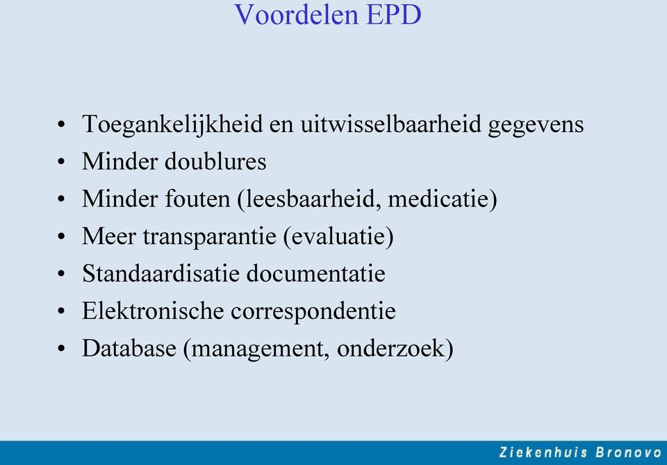 medicatie) Meer transparantie (evaluatie) Standaardisatie