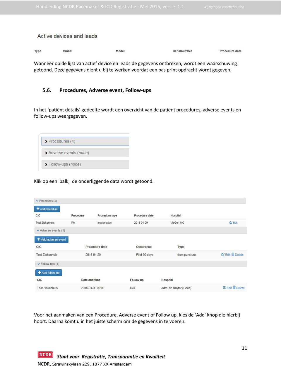 Procedures, Adverse event, Follow-ups In het patiënt details gedeelte wordt een overzicht van de patiënt procedures, adverse events en