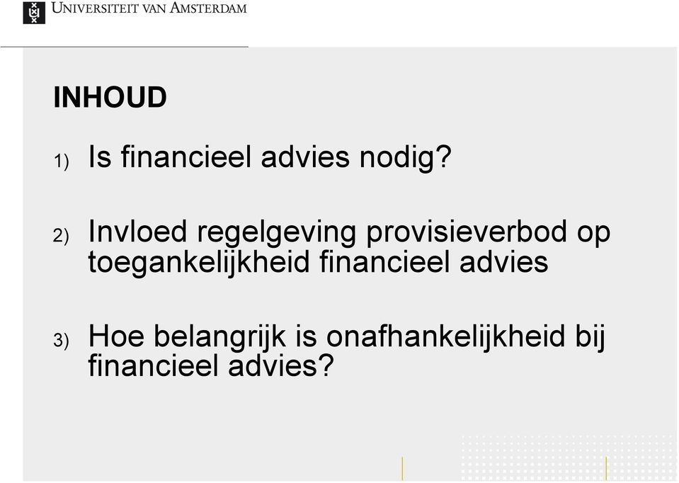 toegankelijkheid financieel advies 3) Hoe