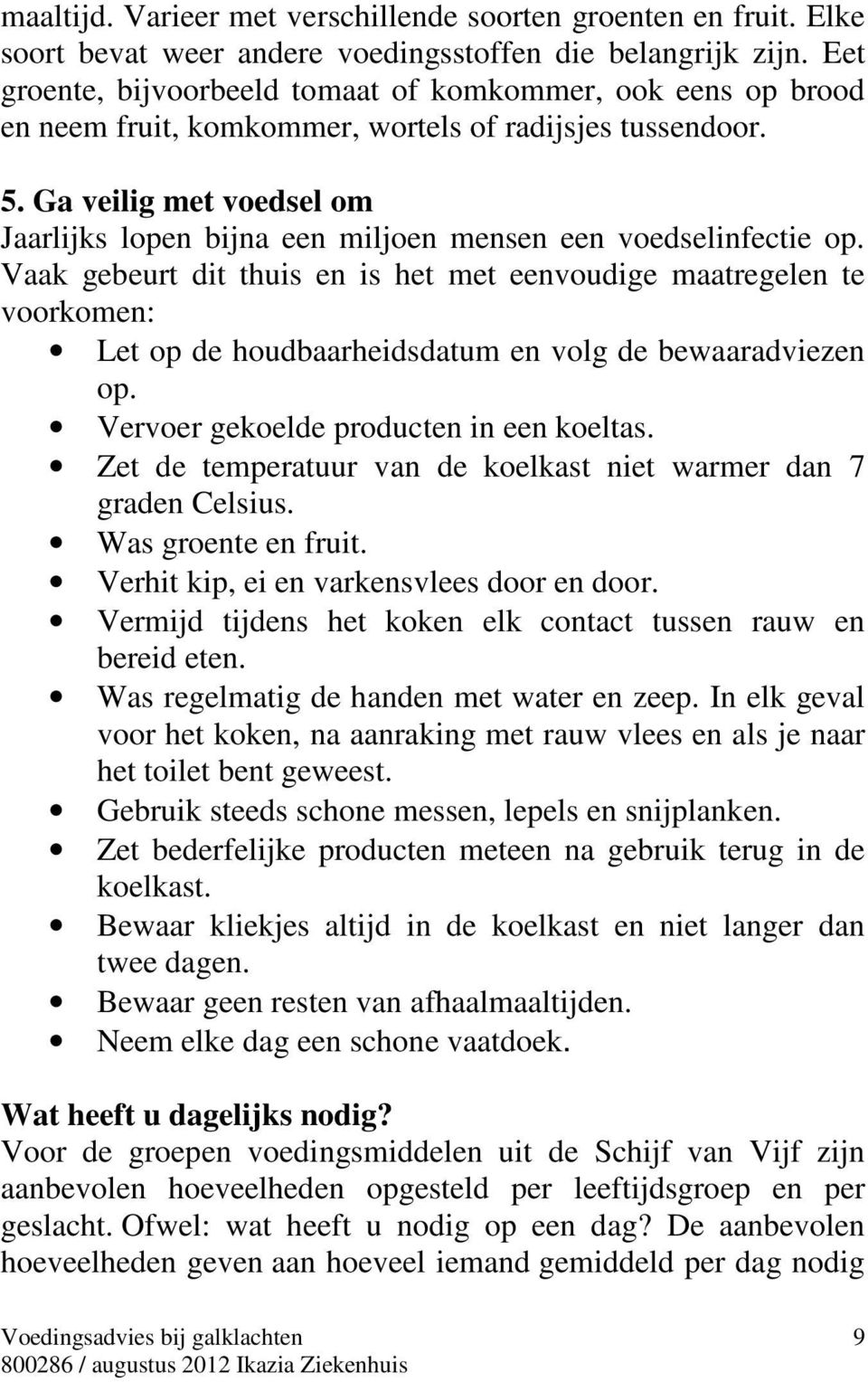 Ga veilig met voedsel om Jaarlijks lopen bijna een miljoen mensen een voedselinfectie op.