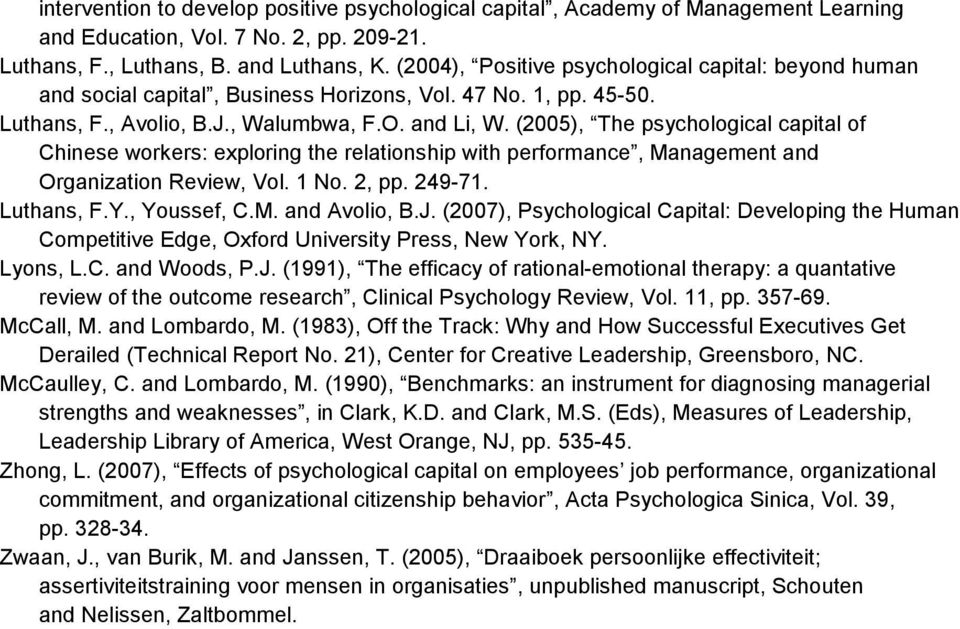 (2005), The psychological capital of Chinese workers: exploring the relationship with performance, Management and Organization Review, Vol. 1 No. 2, pp. 249-71. Luthans, F.Y., Youssef, C.M. and Avolio, B.