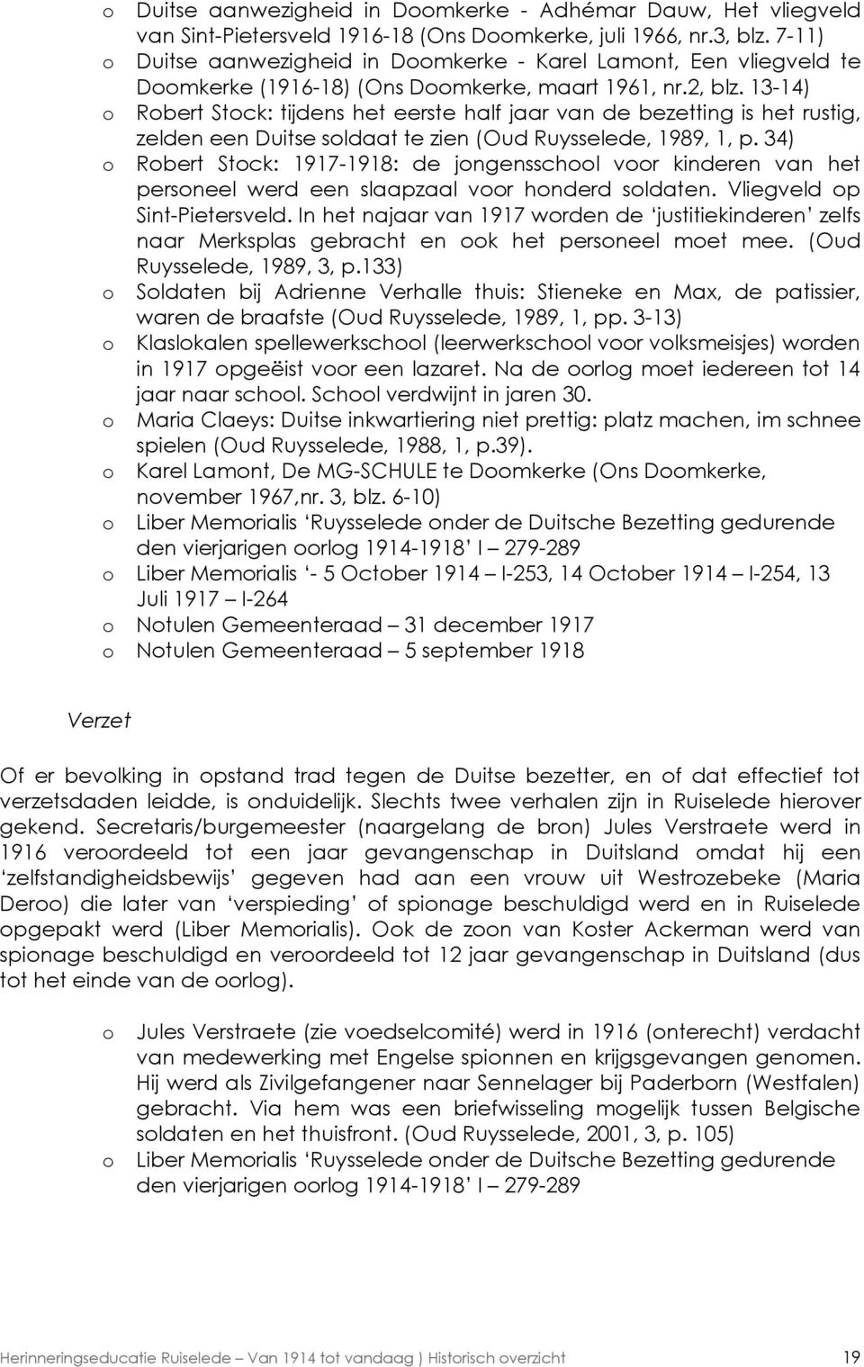 13-14) Rbert Stck: tijdens het eerste half jaar van de bezetting is het rustig, zelden een Duitse sldaat te zien (Oud Ruysselede, 1989, 1, p.