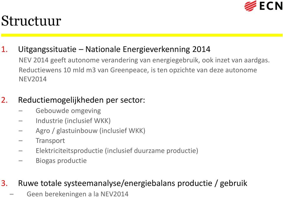 Reductiewens 10 mld m3 van Greenpeace, is ten opzichte van deze autonome NEV2014 2.