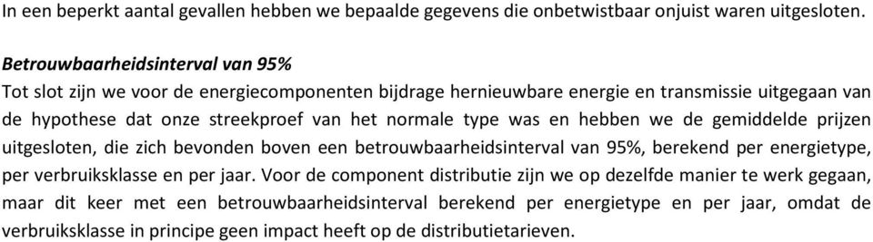 het normale type was en hebben we de gemiddelde prijzen uitgesloten, die zich bevonden boven een betrouwbaarheidsinterval van 95%, berekend per energietype, per verbruiksklasse