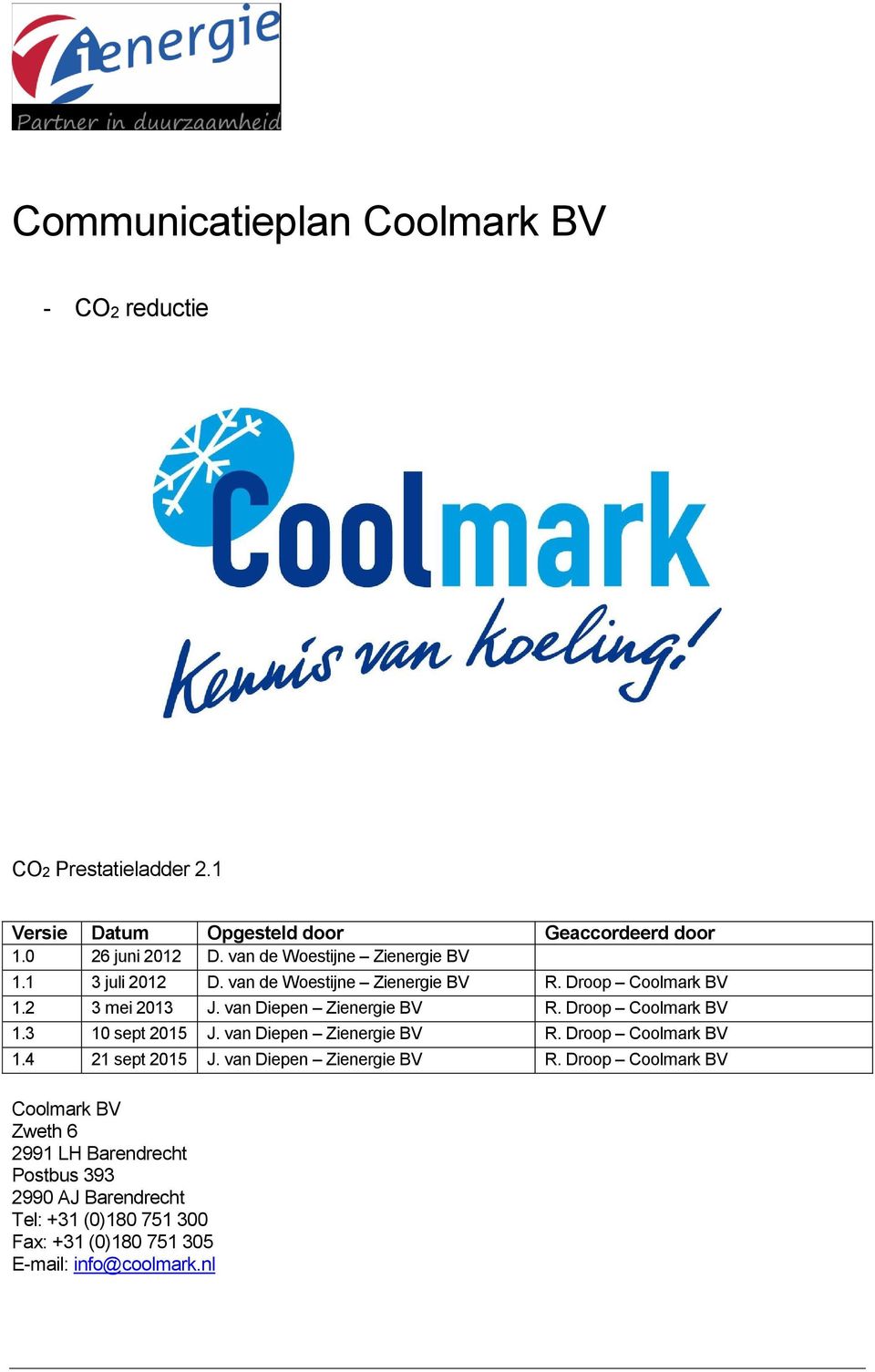 van Diepen Zienergie BV 1.3 10 sept 2015 J. van Diepen Zienergie BV 1.4 21 sept 2015 J.