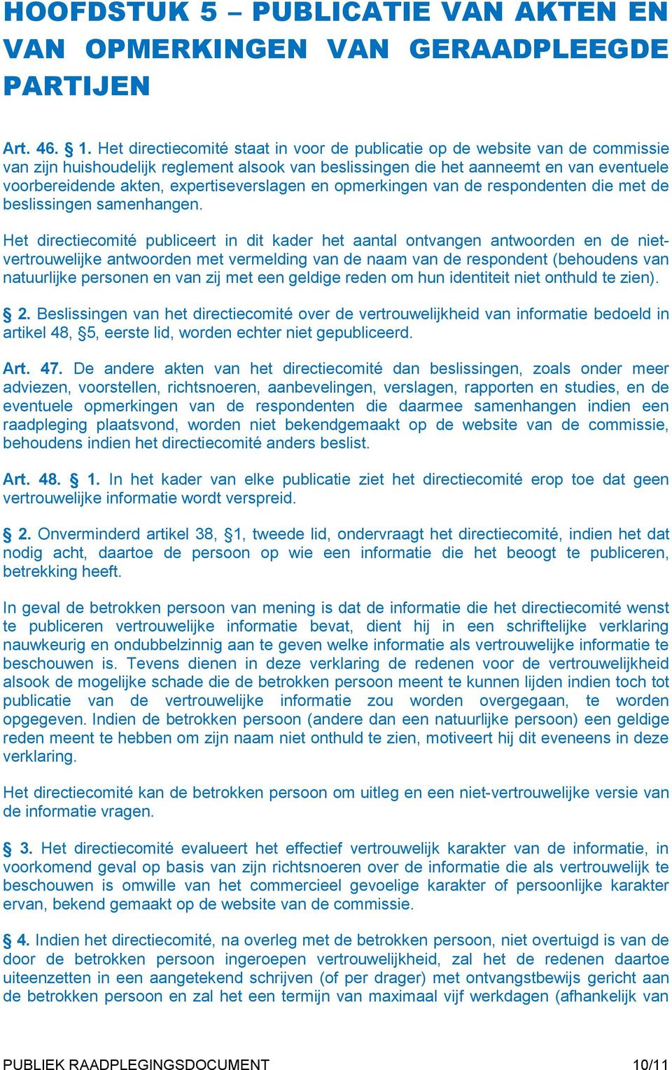 expertiseverslagen en opmerkingen van de respondenten die met de beslissingen samenhangen.