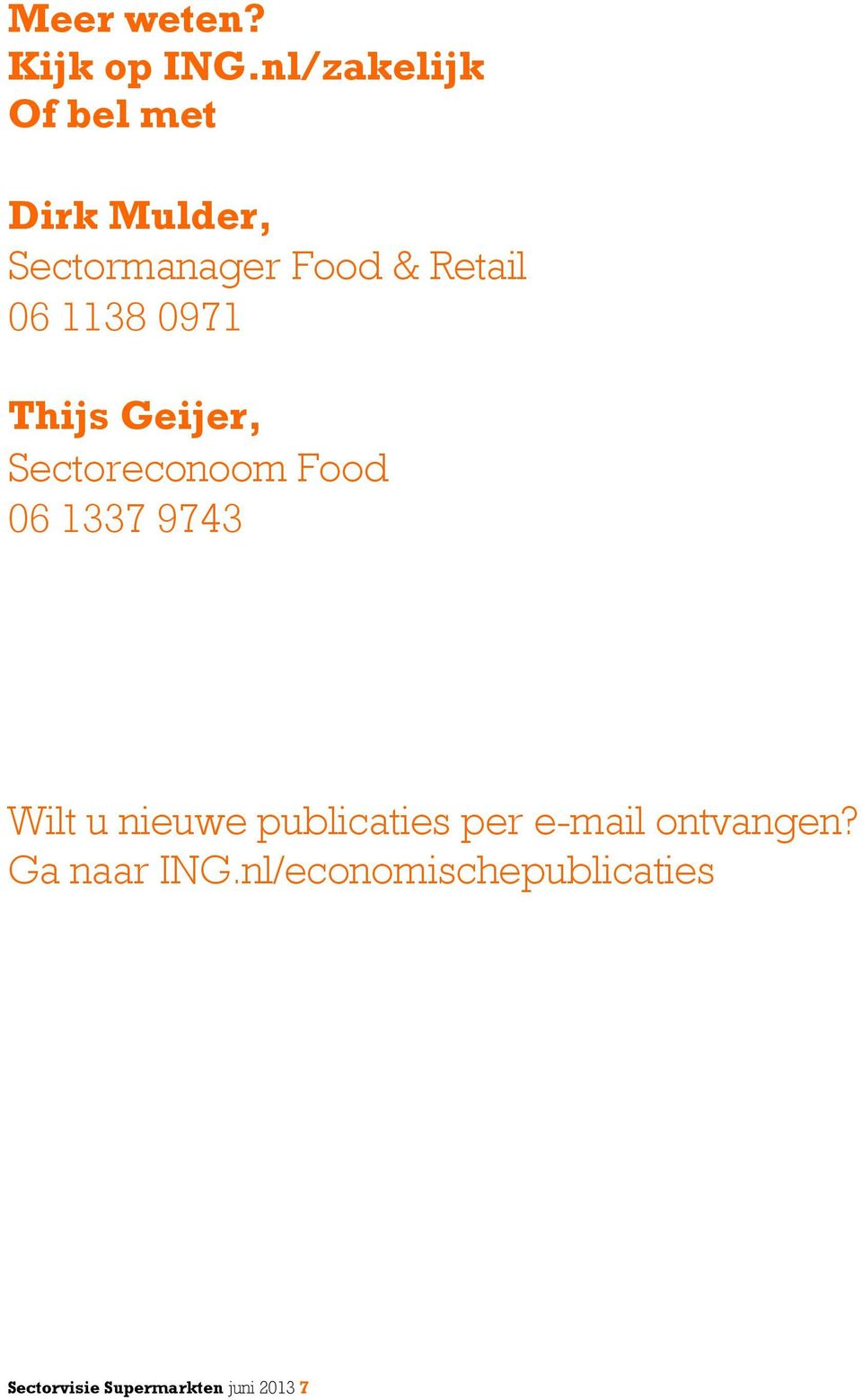 1138 0971 Thijs Geijer, Sectoreconoom Food 06 1337 9743 Wilt u