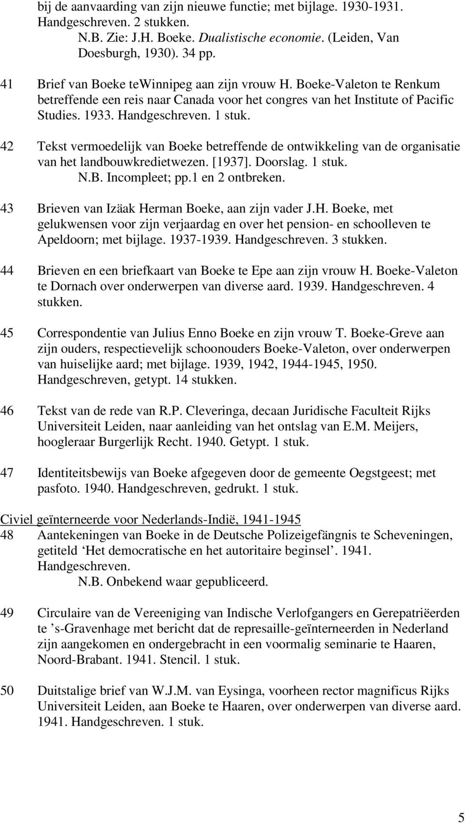 42 Tekst vermoedelijk van Boeke betreffende de ontwikkeling van de organisatie van het landbouwkredietwezen. [1937]. Doorslag. 1 stuk. N.B. Incompleet; pp.1 en 2 ontbreken.