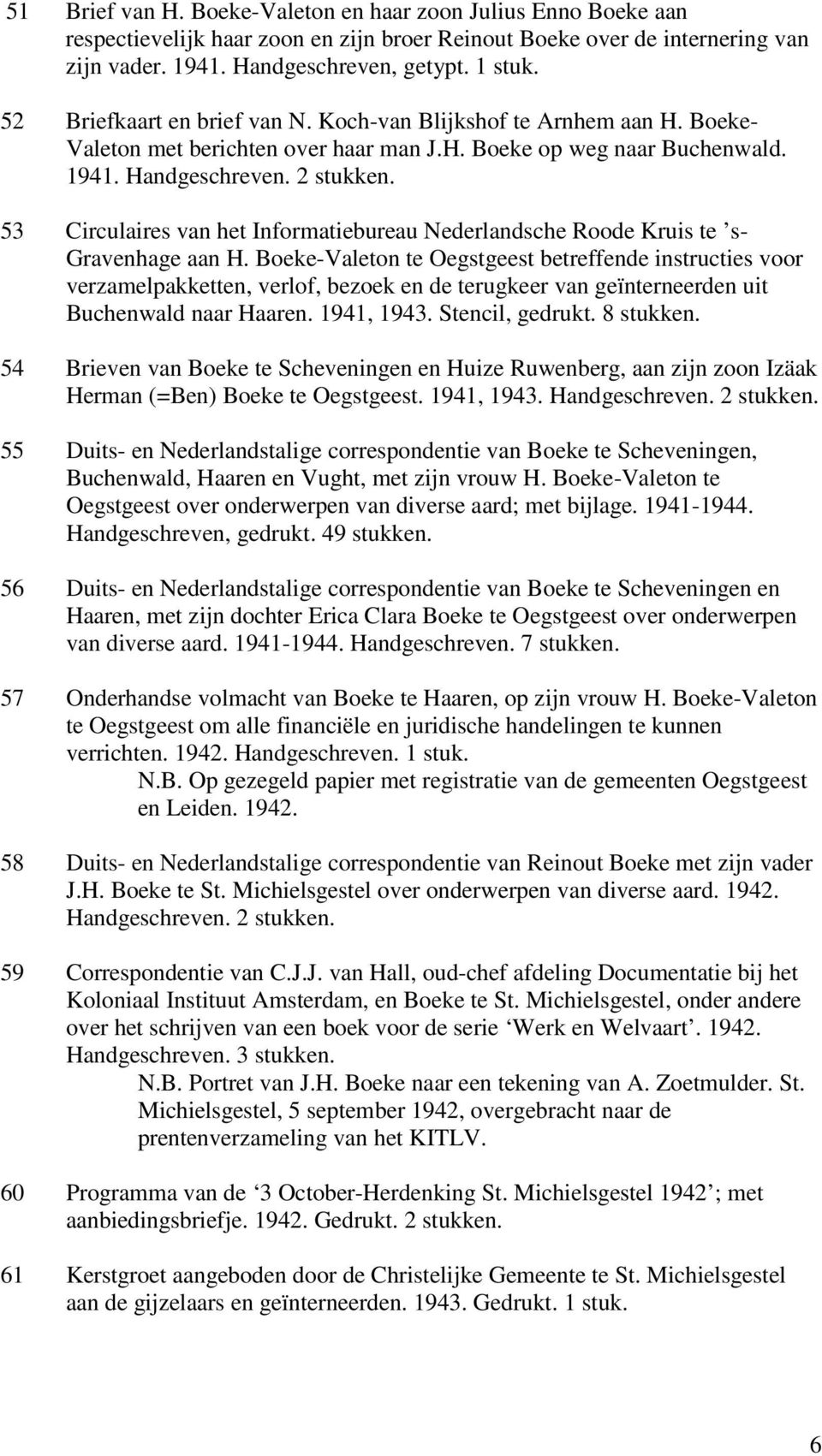 53 Circulaires van het Informatiebureau Nederlandsche Roode Kruis te s- Gravenhage aan H.