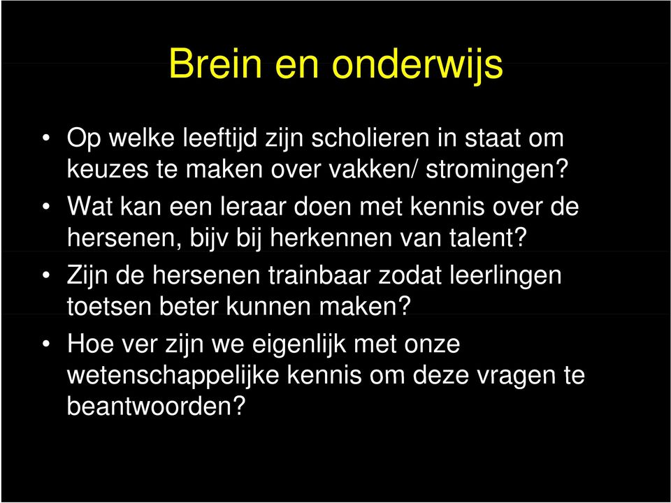 Wat kan een leraar doen met kennis over de hersenen, bijv bij herkennen van talent?