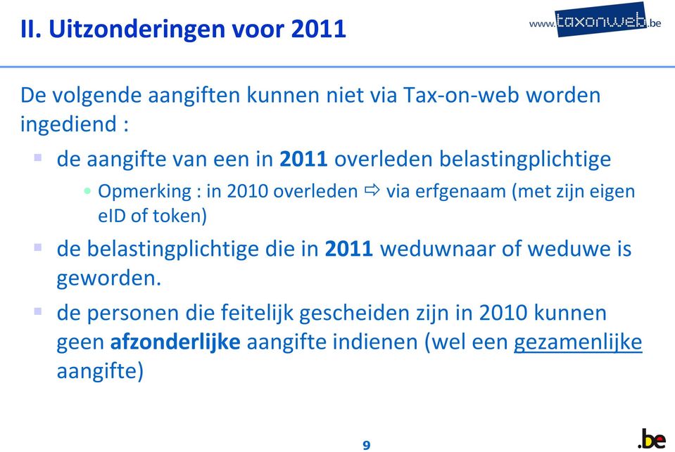 zijn eigen eid of token) de belastingplichtige die in 2011 weduwnaar of weduwe is geworden.