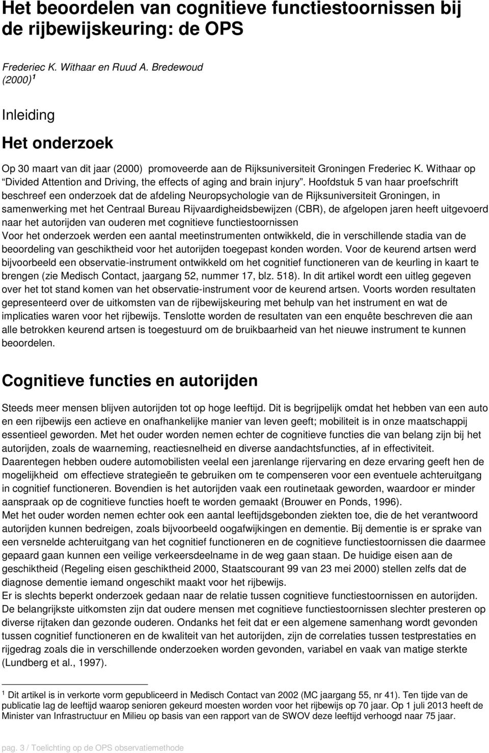 Withaar op Divided Attention and Driving, the effects of aging and brain injury.