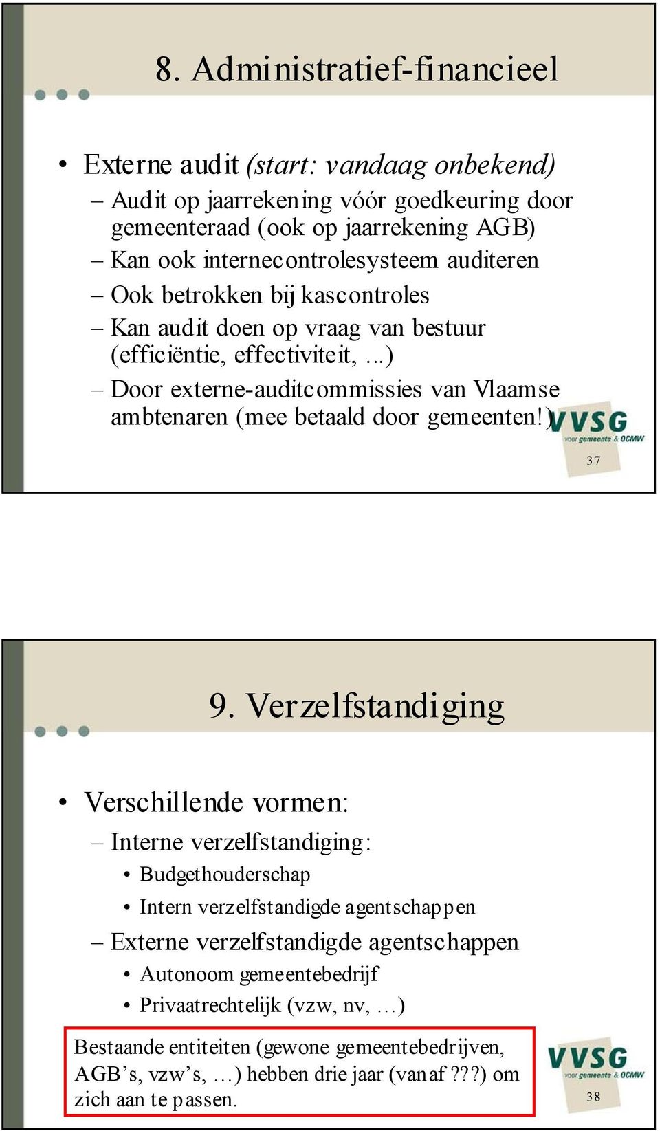 ..) Door externe-auditcommissies van Vlaamse ambtenaren (mee betaald door gemeenten!) 37 9.