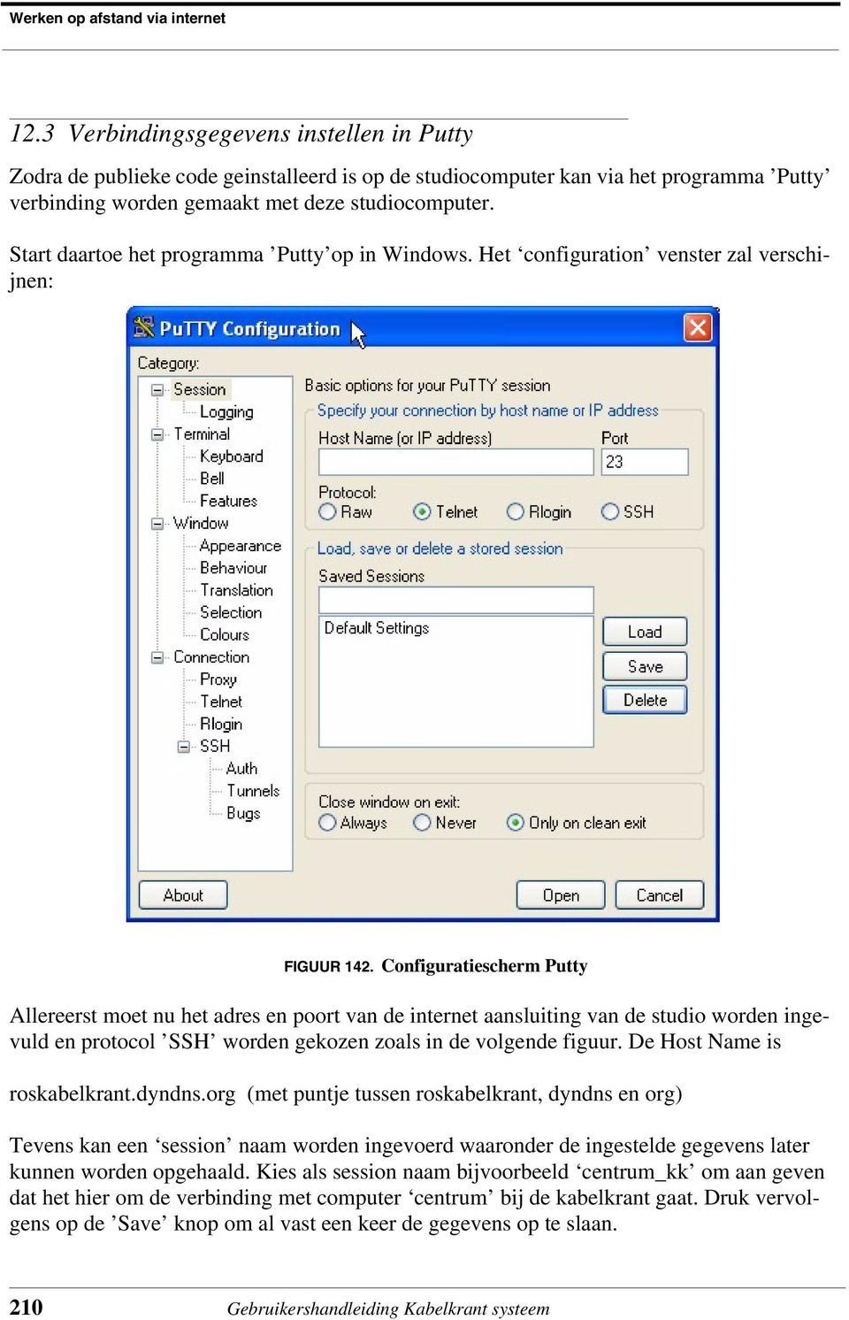 Start daartoe het programma Putty op in Windows. Het configuration venster zal verschijnen: FIGUUR 142.