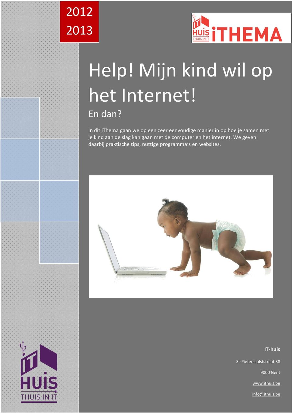 aan de slag kan gaan met de computer en het internet.