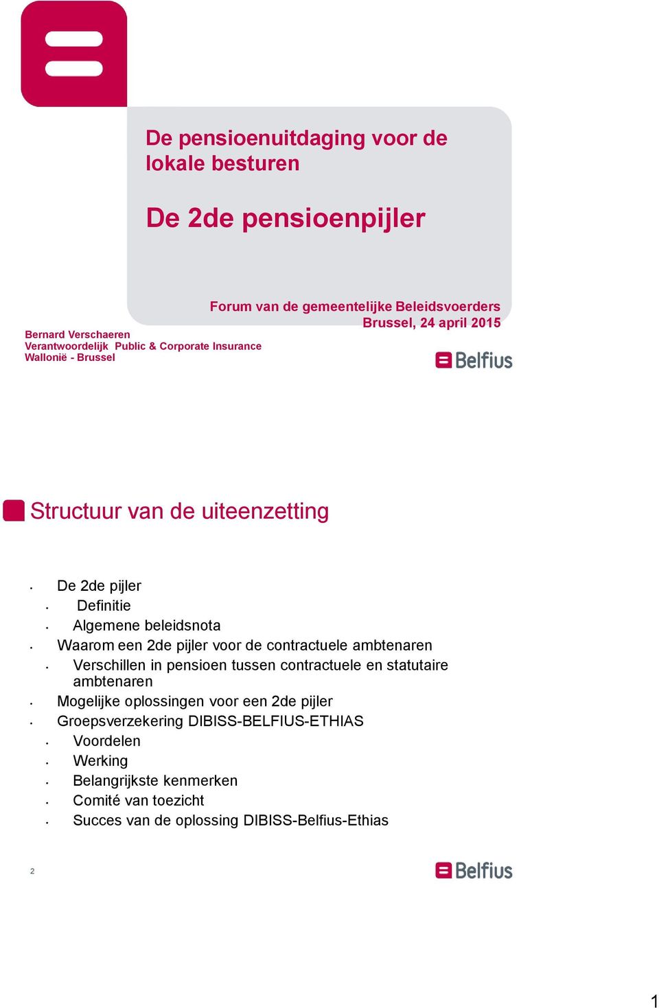 2de pijler voor de contractuele ambtenaren Verschillen in pensioen tussen contractuele en statutaire ambtenaren Mogelijke oplossingen voor een 2de