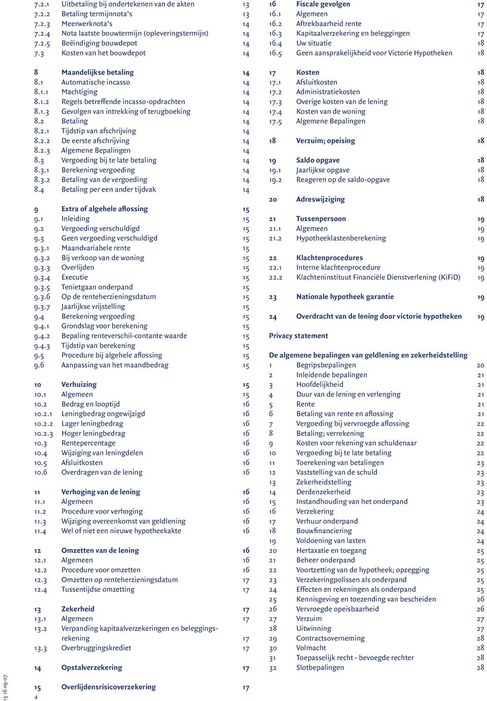 2 Betaling 14 8.2.1 Tijdstip van afschrijving 14 8.2.2 De eerste afschrijving 14 8.2.3 Algemene Bepalingen 14 8.3 Vergoeding bij te late betaling 14 8.3.1 Berekening vergoeding 14 8.3.2 Betaling van de vergoeding 14 8.